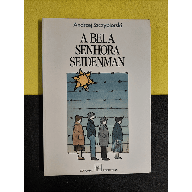 Andrzej Szczypiorski - A Bela Senhora Seidenman