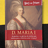 Mary del Priore - D. Maria I: As perdas e as glórias da rainha