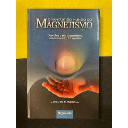 Jacques Mandorla - O Fantástico mundo do Magnetismo