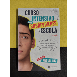 Miguel Luz - Curso intensivo para sobreviventes à escola