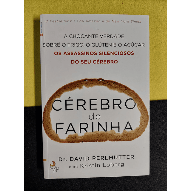 Dr. David Perlmutter, Kristin Perlmutter - Cérebro de Farinha