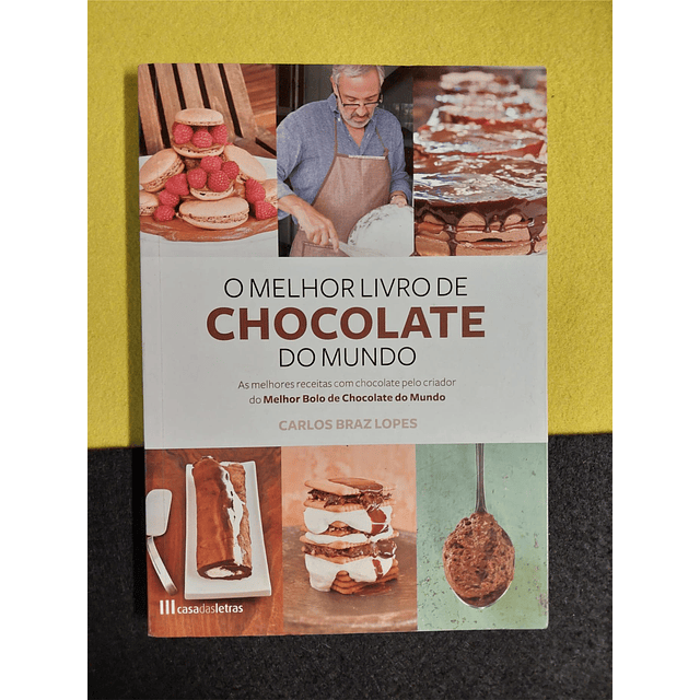 Carlos Braz Lopes - O melhor livros de Chocolate do mundo