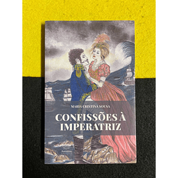 Maria Cristina Sousa - Confissões à imperatriz