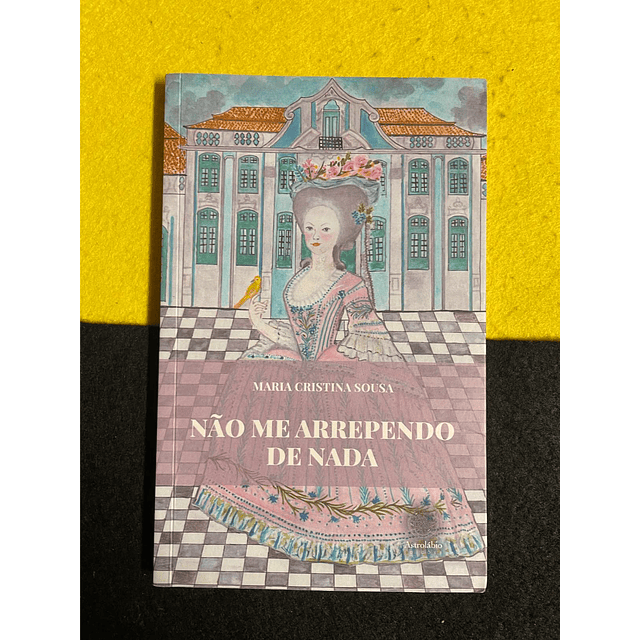 Maria Cristina Sousa - Não me arrependo de nada