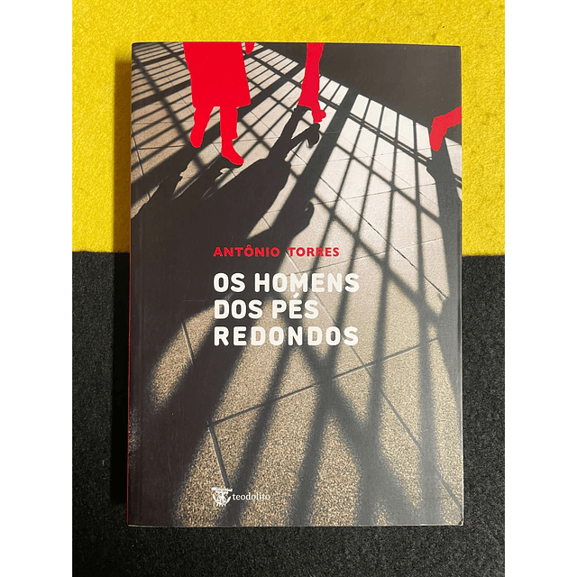 Antônio Torres - Os homens dos pés
