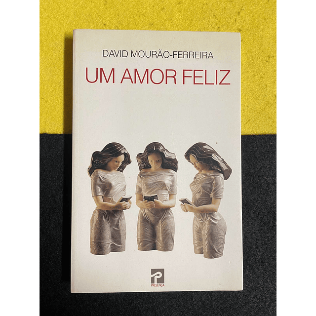 David Mourão - Ferreira - Um amor feliz