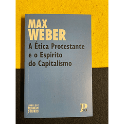 Max Weber - A ética protestante e o espírito do capitalismo