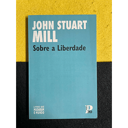 John Stuart Mill - Sobre a liberdade