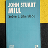 John Stuart Mill - Sobre a liberdade
