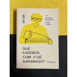 Carlos Nogueira, José Vieira - Que faremos com José Saramago? Ensaios