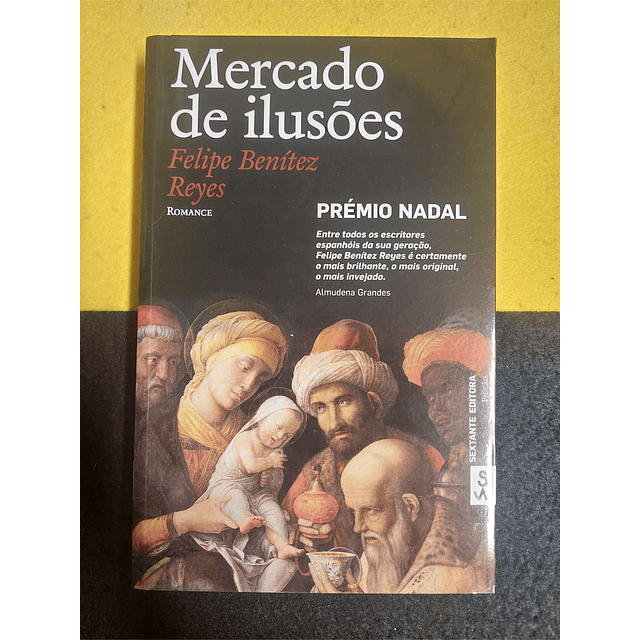 Felipe Benítez Reyes - Mercado de ilusões
