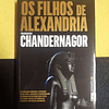 Françoise Chandernagor - Os filhos de Alexandria
