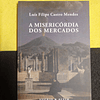 Luís Filipe Castro Mendes - A misericórdia dos mercados 