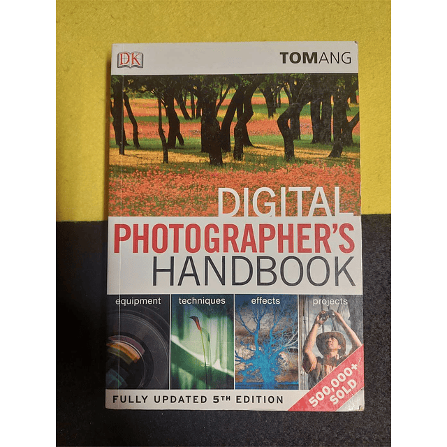 Tom Ang - Digital photographer's handbook