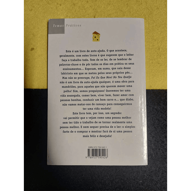 Darrel Bristow-Bovey - Fui eu que mexi no teu queijo: Um livro de auto-ajuda para mandriões