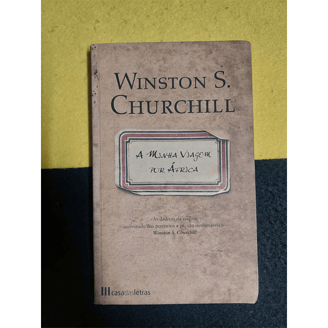 Winston S. Churchill - A minha viagem por África