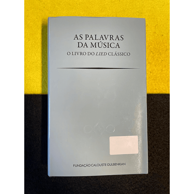 João Barrento - As palavras da Música: O livro do Lied clássico