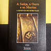 Jean Ziegler - A Suíça, o ouro e os mortos: A questão do ouro nazi