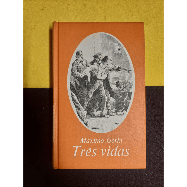 Máximo Gorki - Três vidas