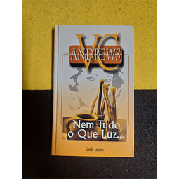 V. C. Andrews - Nem tudo o que luz...