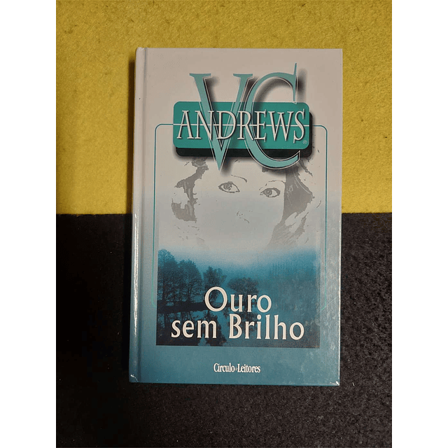 V. C. Andrews - Ouro sem brilho