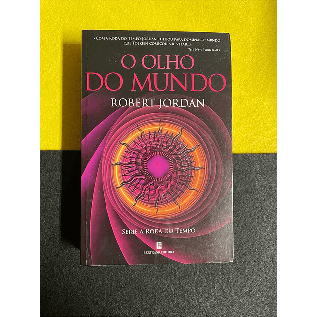Robert Jordan - A roda do tempo: O olho do mundo 