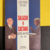 José Freire Antunes - Salazar e Caetano: Cartas secretas 1932-1968