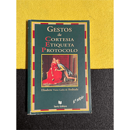 Elisabete Vieira Canha de Andrade - Gestos de cortesia etiqueta protocolo