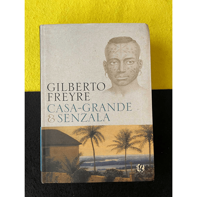 Gilberto Freyre - Casa-Grande e Senzala 