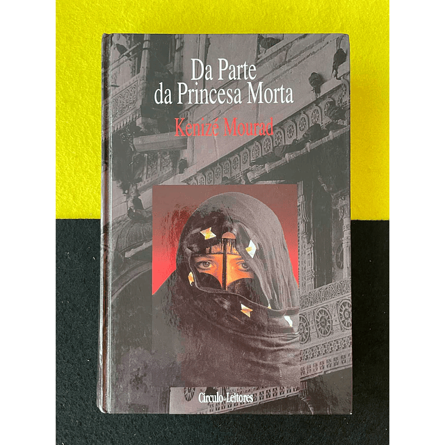 Kenizé Mourad - Da parte da princesa morta