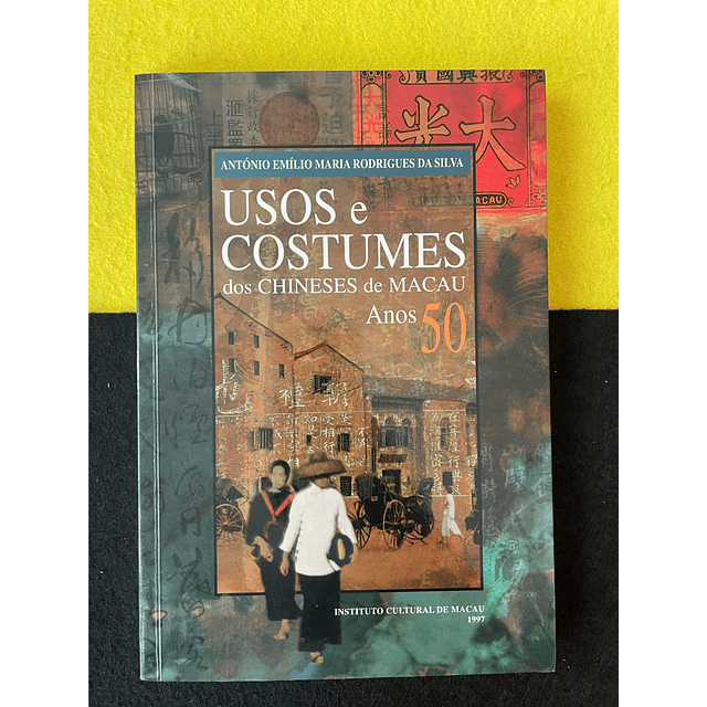 António Emílio Maria R. da Silva - Usos e costumes dos chineses de Macau: 50 anos