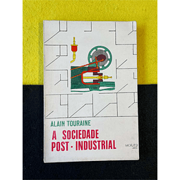 Alain Touraine - A sociedade post - industrial