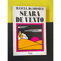 Manuel da Fonseca - Seara de vento