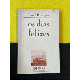 Luís T. Rodrigues - Os dias felizes