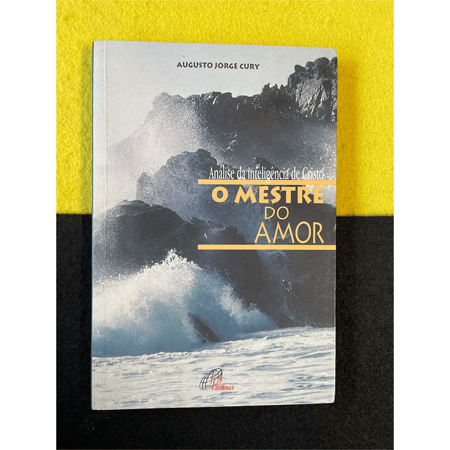 Augusto Cury - O mestre da vida: Análise da inteligência de Cristo