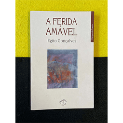 Egito Gonçalves - A ferida amável