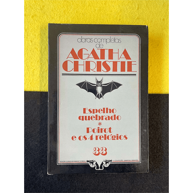 Agatha Christie - Espelho quebrado/Poirot e os 4 relógios. Volume 33