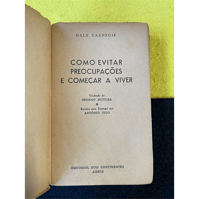 Dale Carnegie - Como evitar preocupações e começar a viver