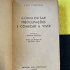 Dale Carnegie - Como evitar preocupações e começar a viver
