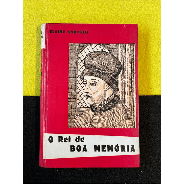 Elaine Sanceau - O rei de boa memória
