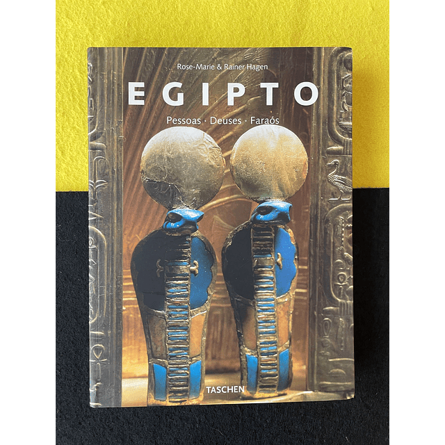 Rose-Marie & Rainer Hagen - Egipto: Pessoas, Deuses, Faraós 