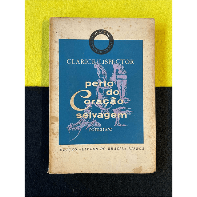 Clarice Lispector - Perto do coração selvagem