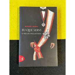 Bohumil Hrabal - Eu que servi o rei de Inglaterra