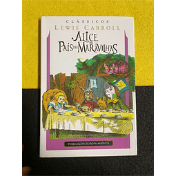 Lewis Carroll - Alice no país das maravilhas