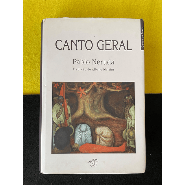 Pablo Neruda - Canto Geral 