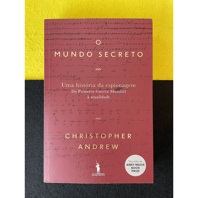 Christopher Andrew - O Mundo Secreto: Uma História da Espionagem, Vol. II