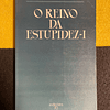Jorge de Sena -  O reino da estupidez. Volume I