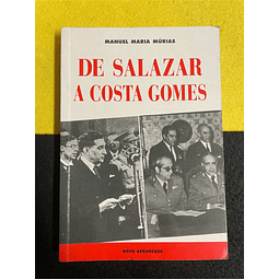 Manuel Maria Múrias - De Salazar a Costa Gomes