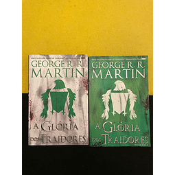 George R. R. Martin - A glória dos traidores, 2 Volumes 