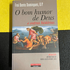 Frei Bento Domingues, O.P. - O bom humor de deus e outras histórias